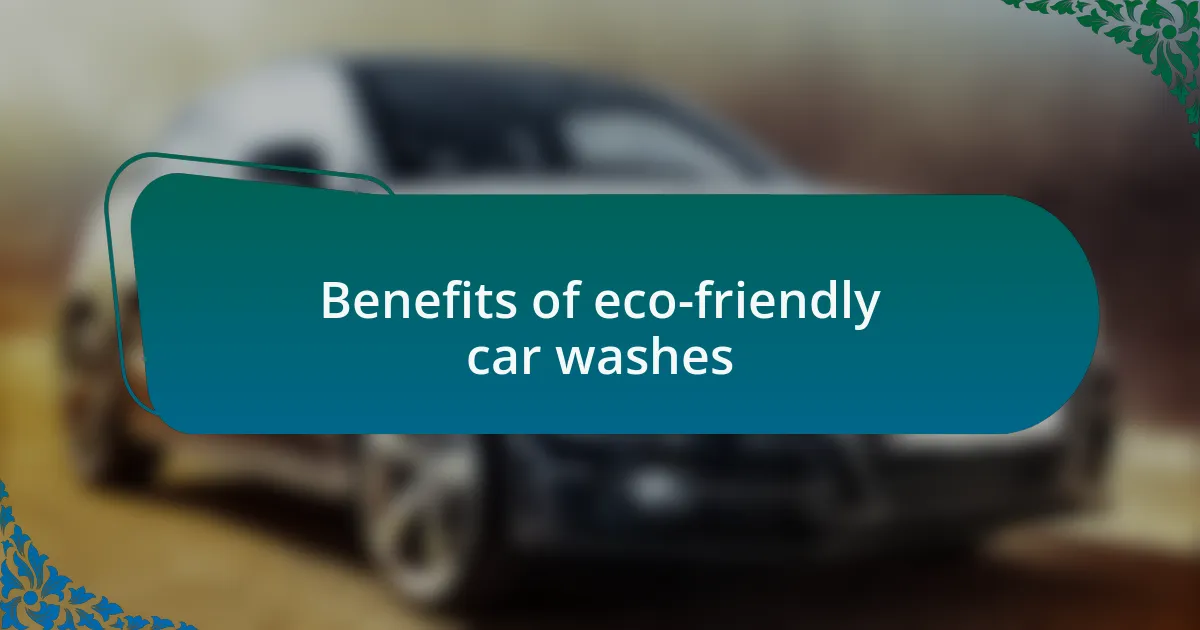 Benefits of eco-friendly car washes