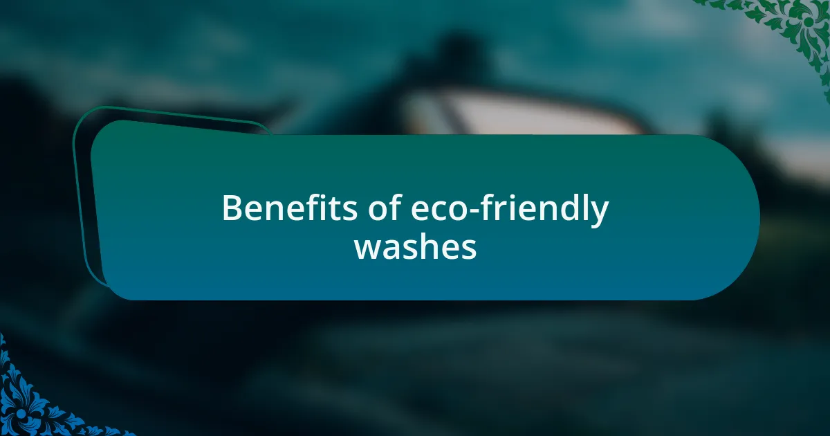 Benefits of eco-friendly washes