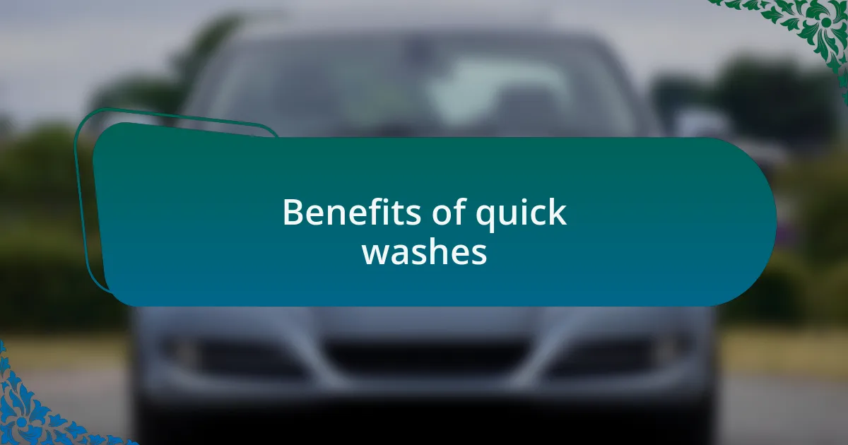 Benefits of quick washes