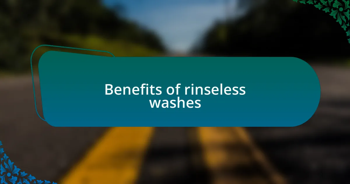 Benefits of rinseless washes