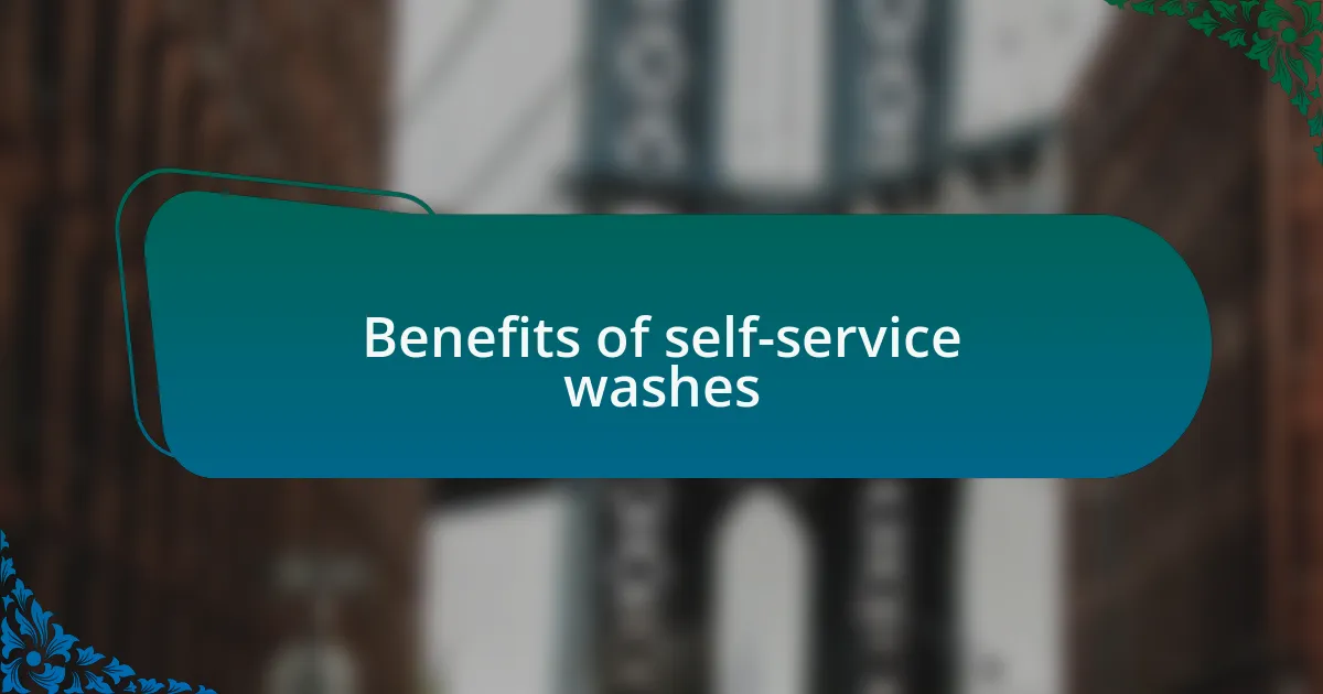 Benefits of self-service washes