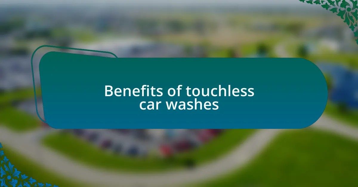 Benefits of touchless car washes