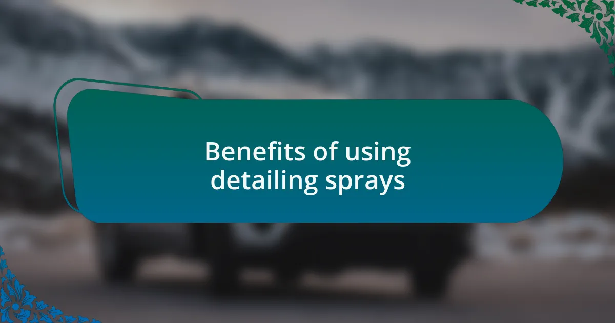 Benefits of using detailing sprays