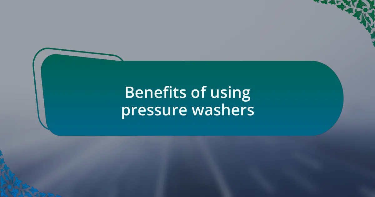 Benefits of using pressure washers