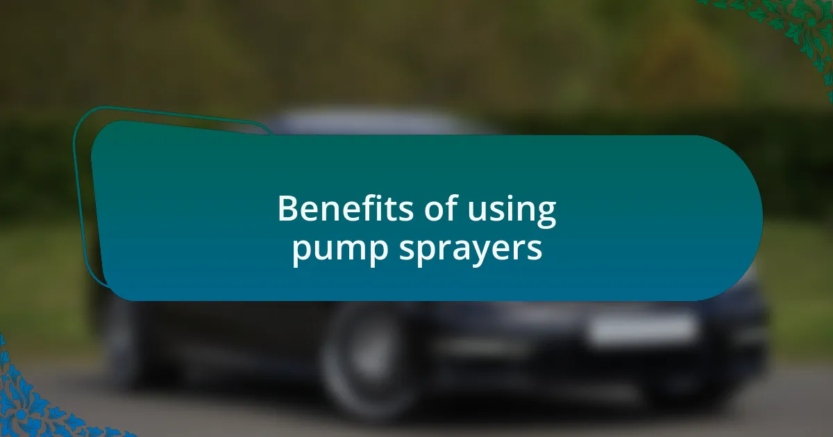 Benefits of using pump sprayers