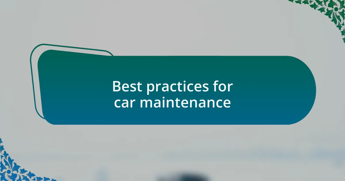 Best practices for car maintenance