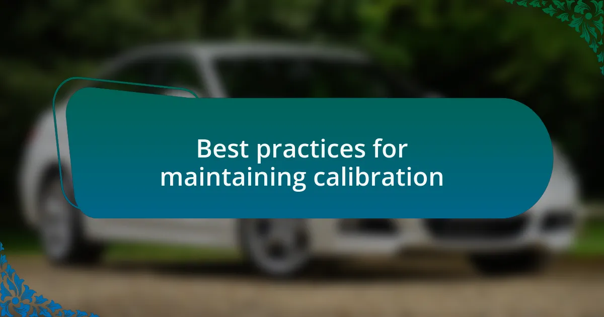 Best practices for maintaining calibration