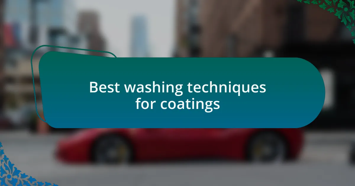 Best washing techniques for coatings