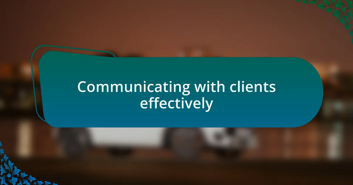 Communicating with clients effectively