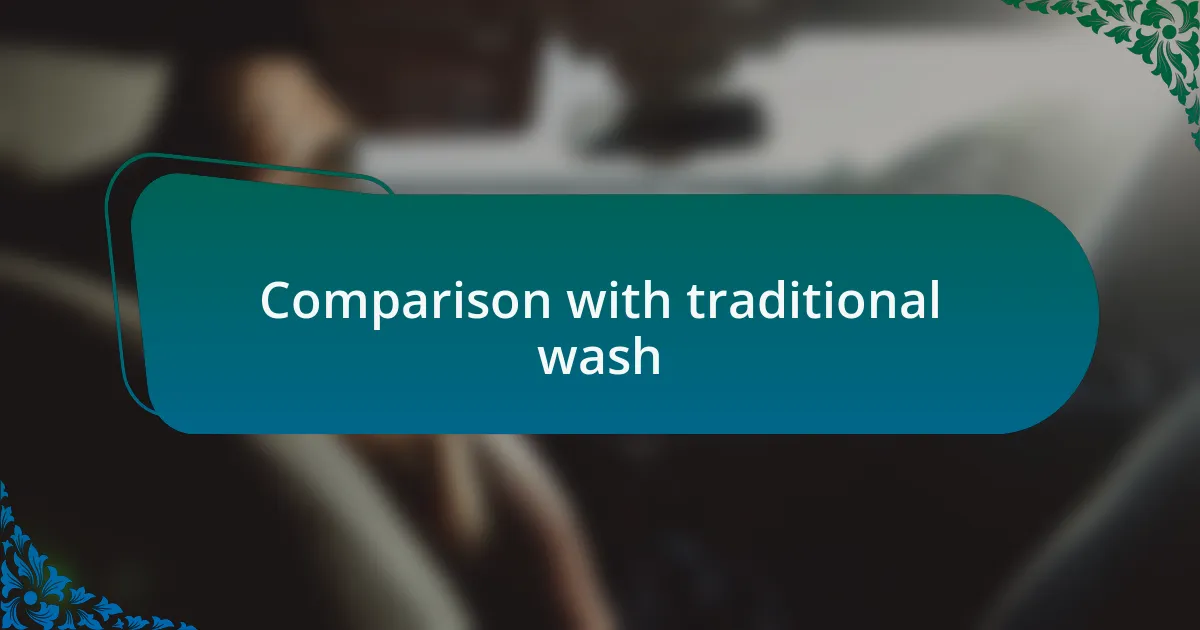 Comparison with traditional wash