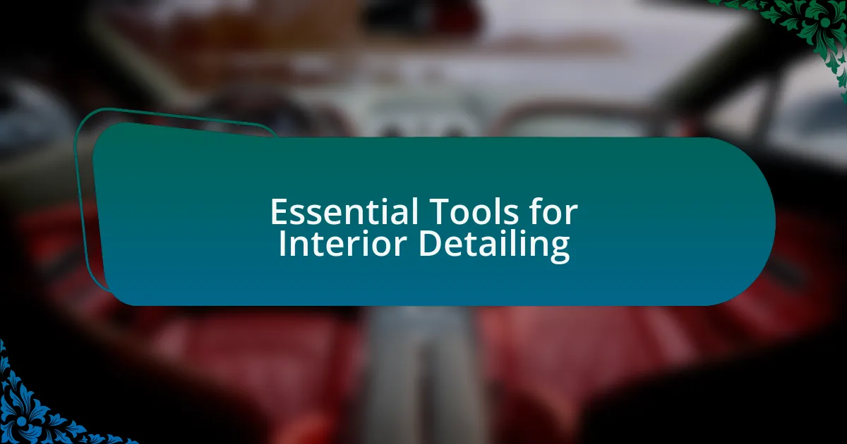 Essential Tools for Interior Detailing