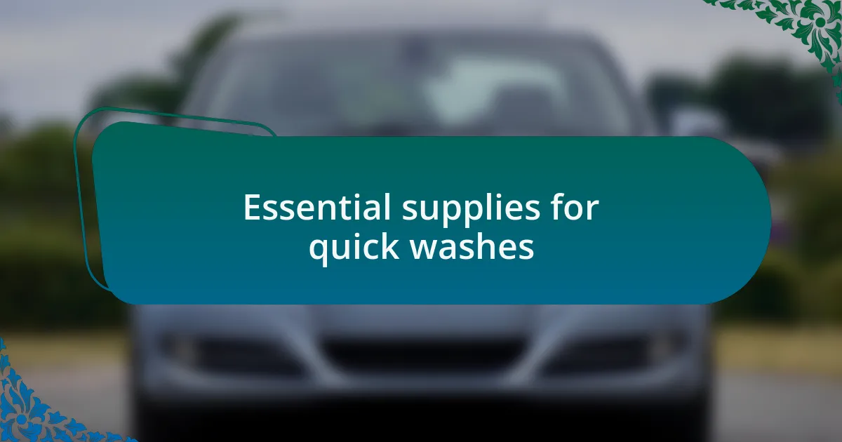 Essential supplies for quick washes
