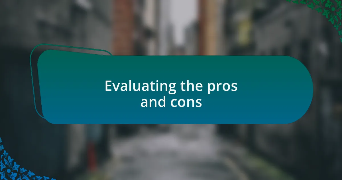 Evaluating the pros and cons