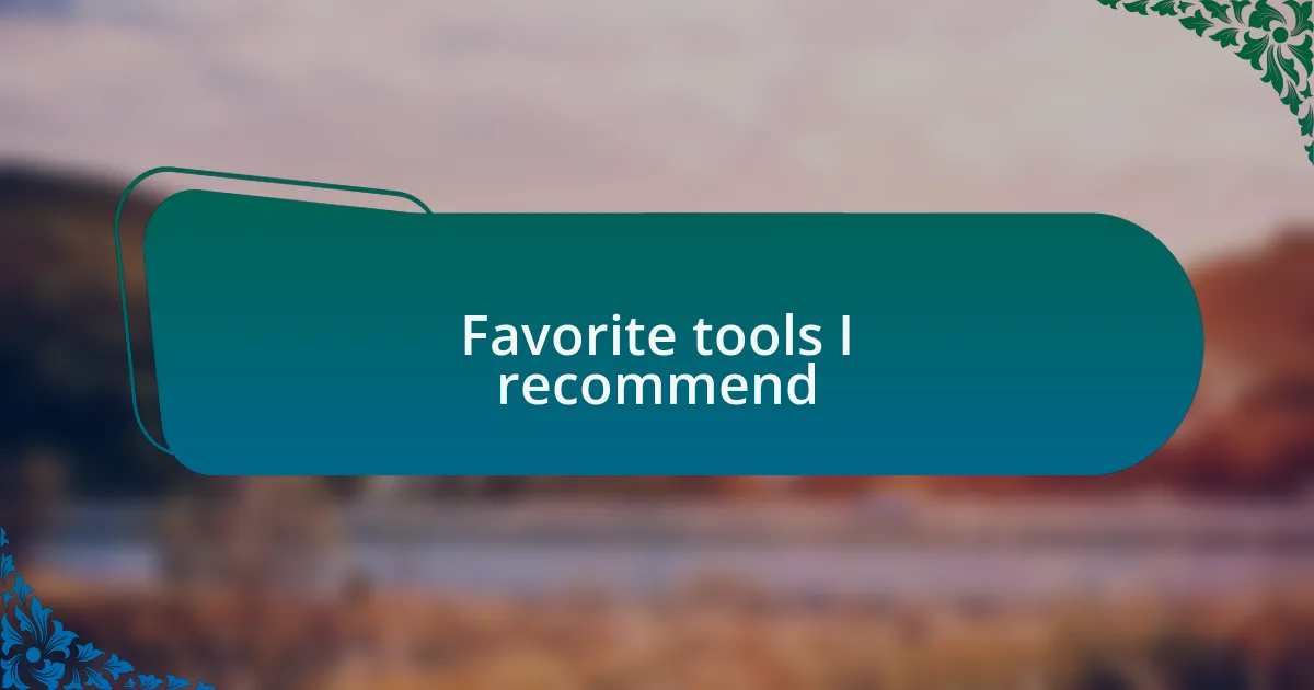 Favorite tools I recommend