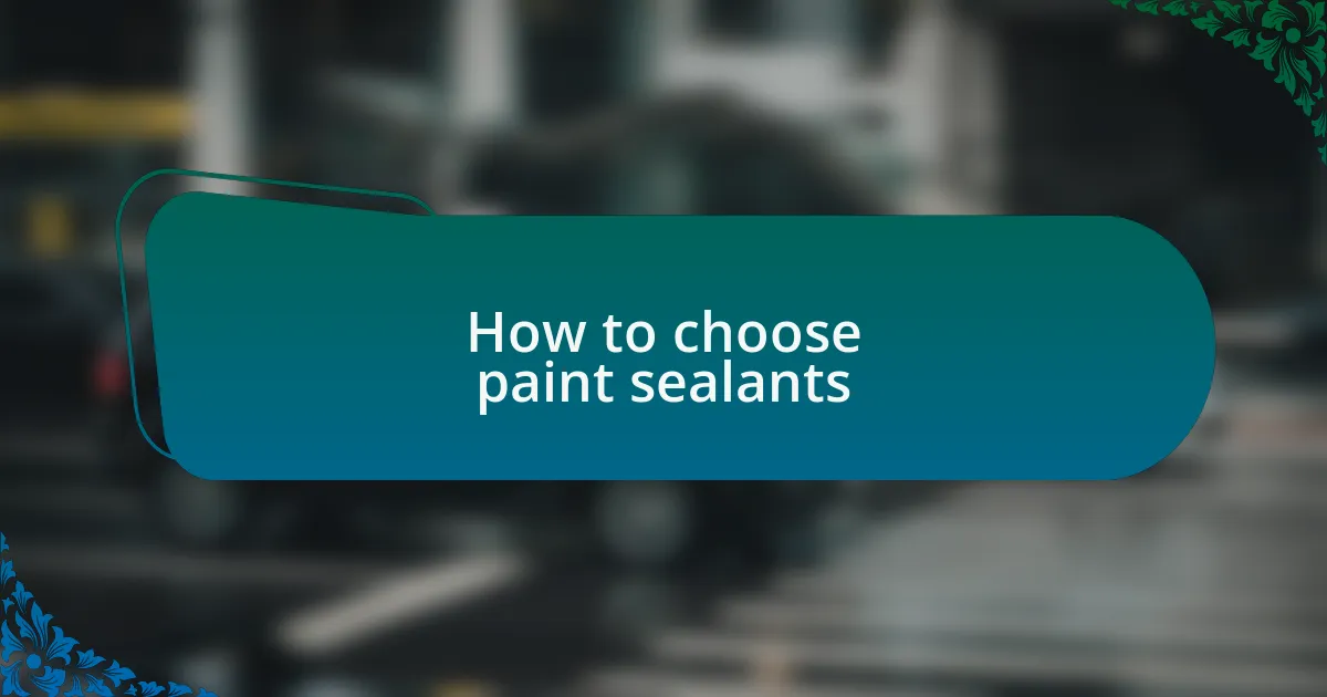 How to choose paint sealants