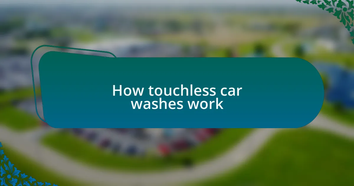How touchless car washes work
