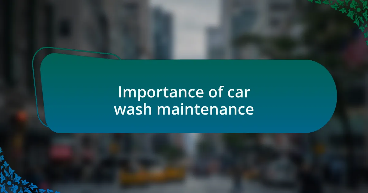 Importance of car wash maintenance