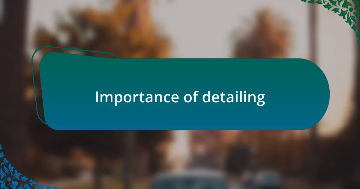 Importance of detailing