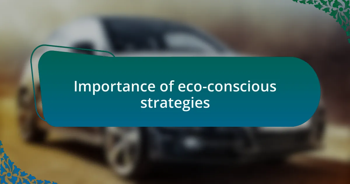 Importance of eco-conscious strategies