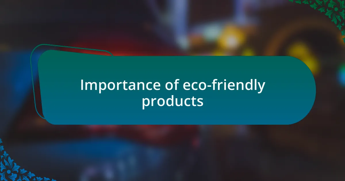 Importance of eco-friendly products