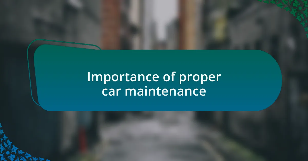 Importance of proper car maintenance