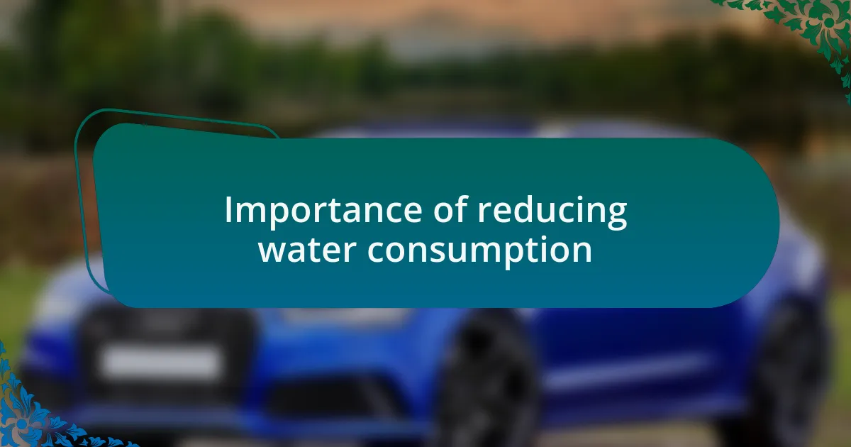 Importance of reducing water consumption