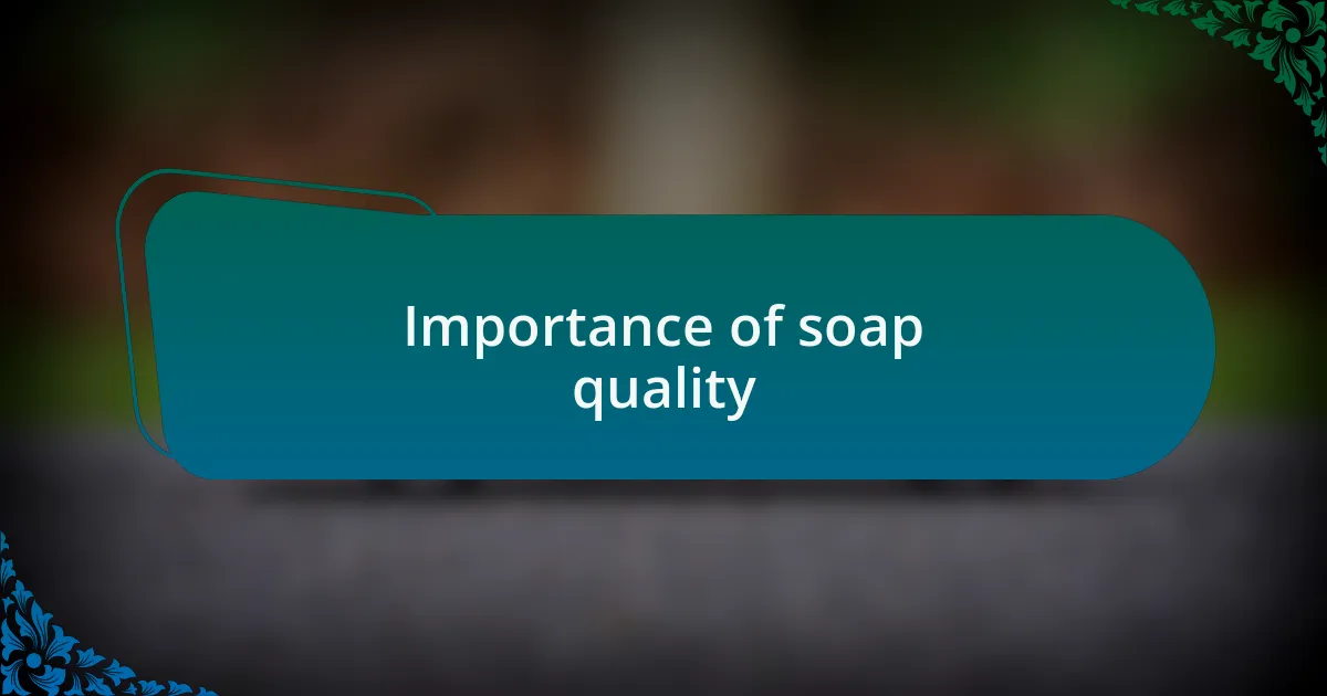 Importance of soap quality