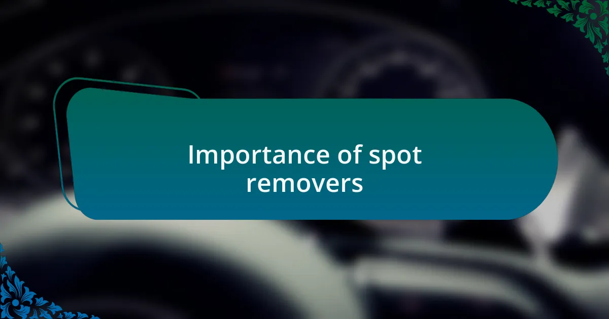 Importance of spot removers