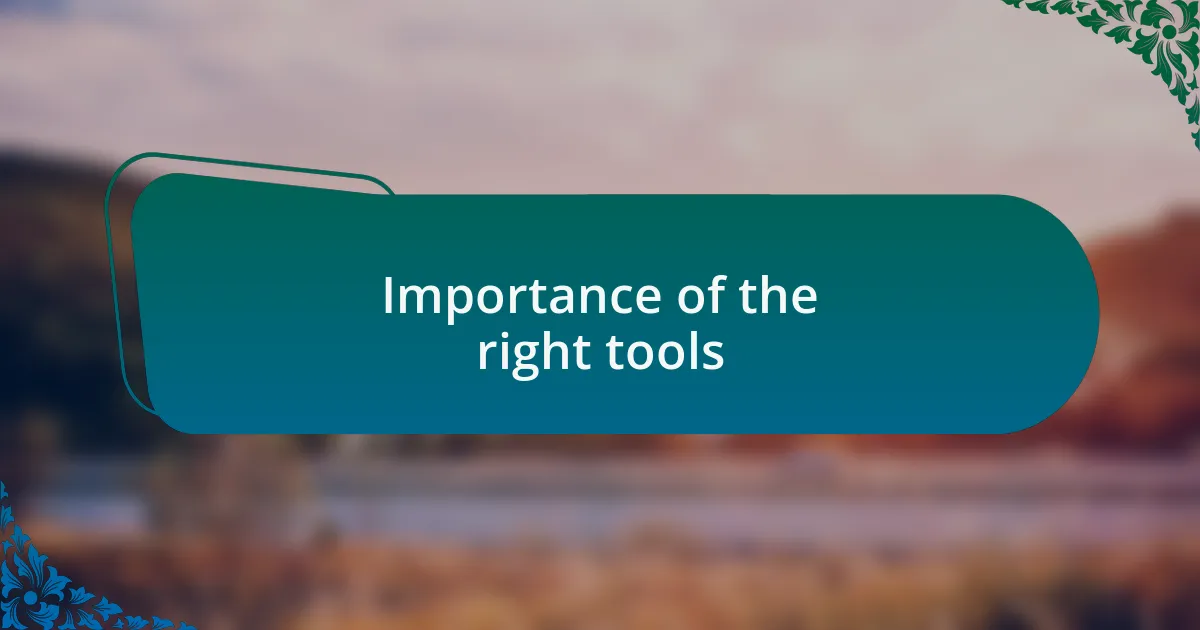 Importance of the right tools