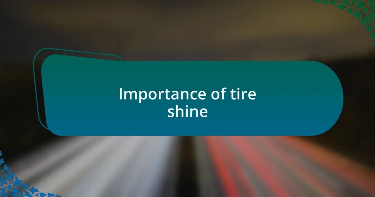 Importance of tire shine
