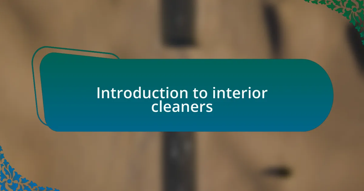 Introduction to interior cleaners