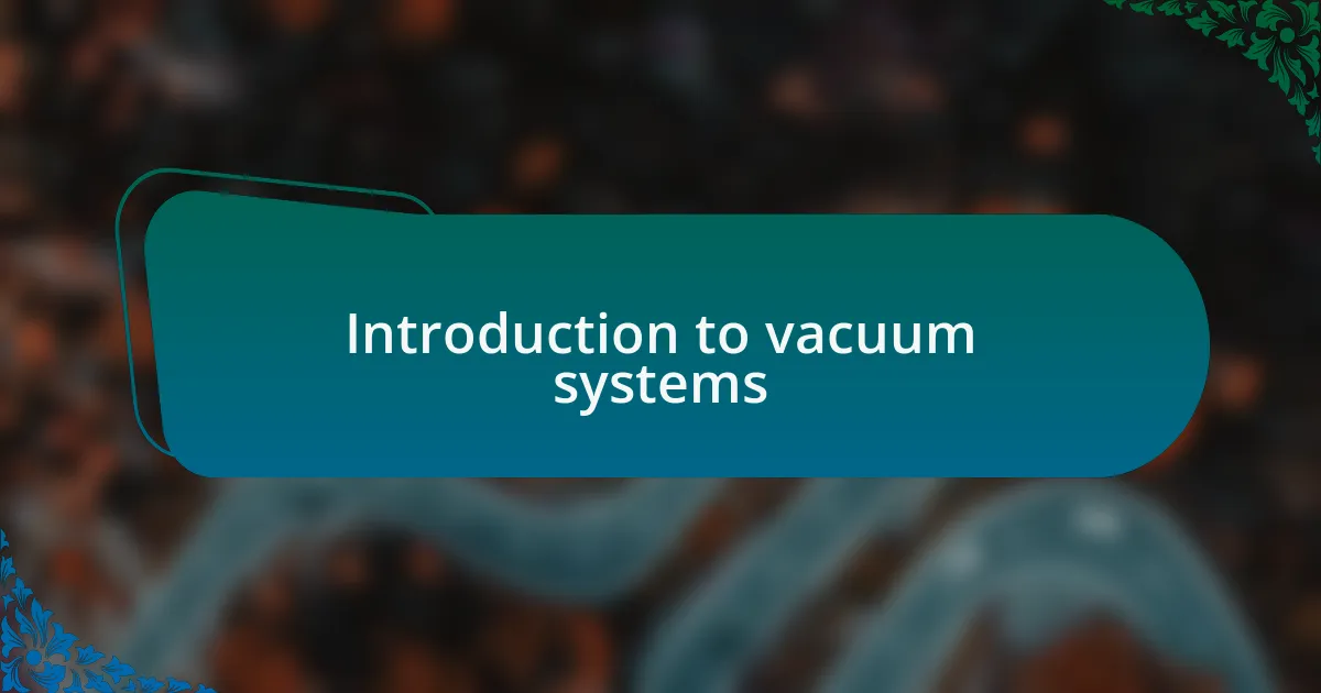 Introduction to vacuum systems