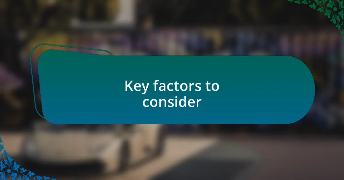 Key factors to consider