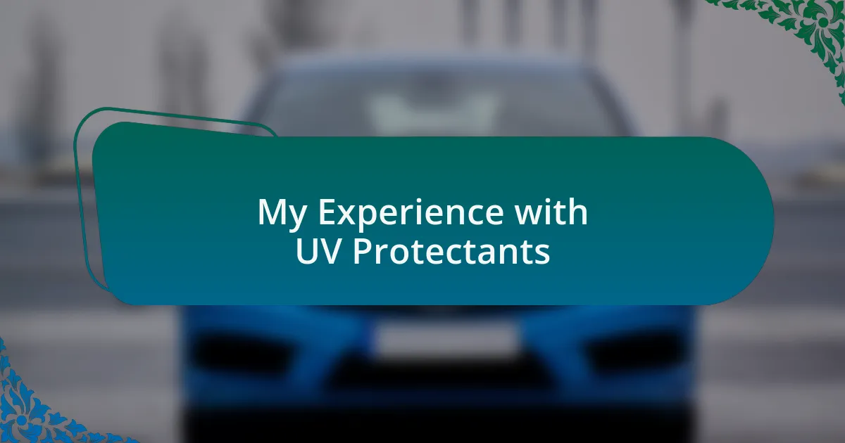 My Experience with UV Protectants