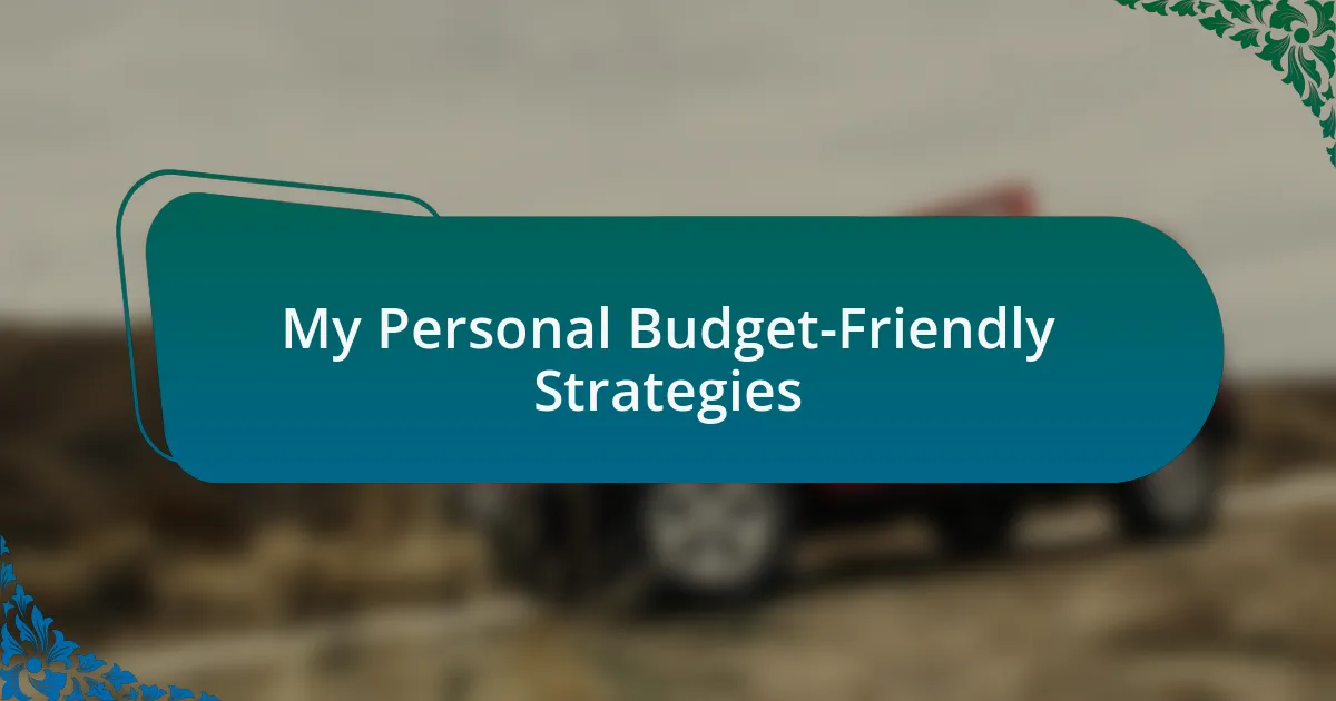 My Personal Budget-Friendly Strategies