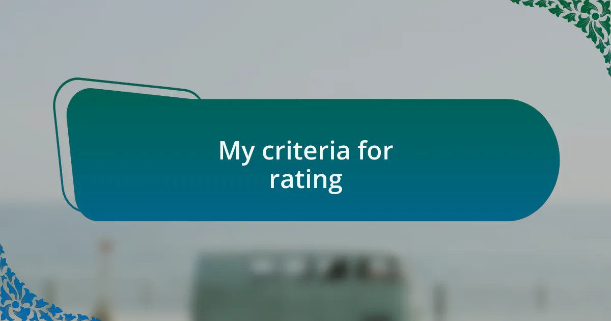 My criteria for rating