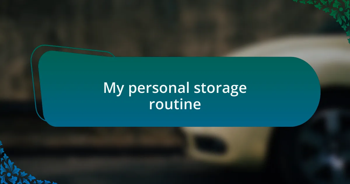 My personal storage routine