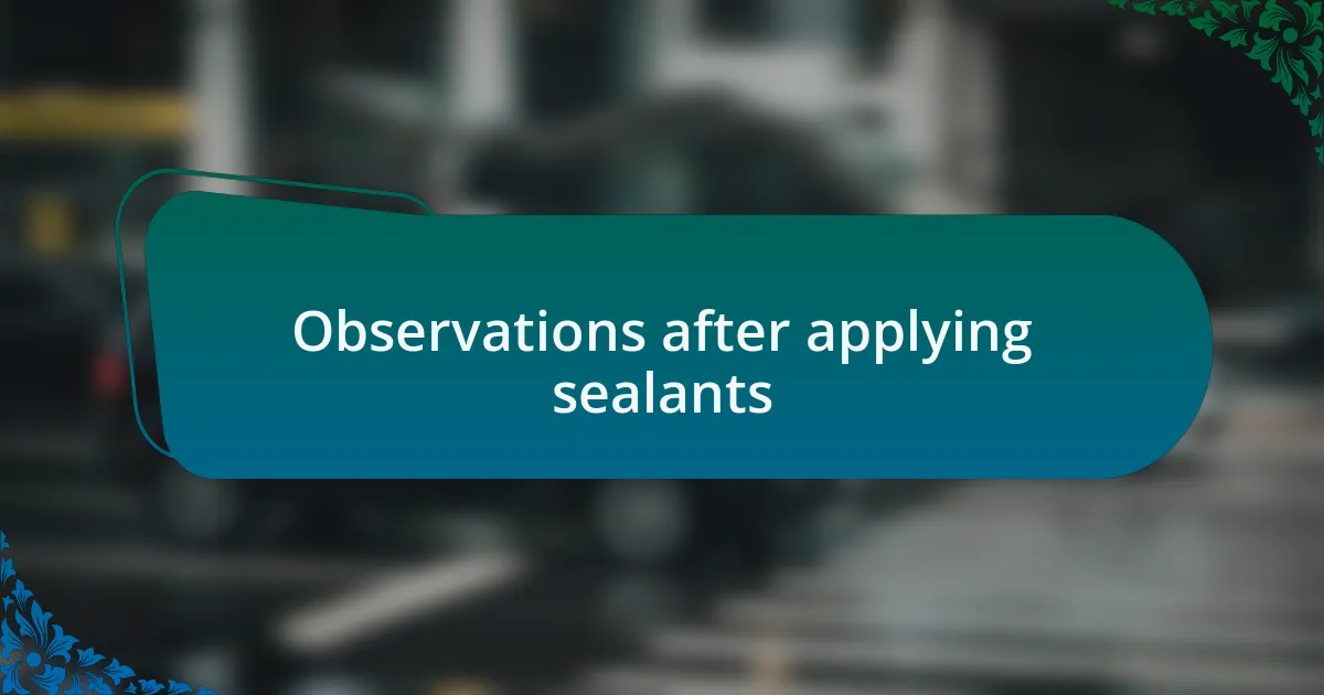 Observations after applying sealants
