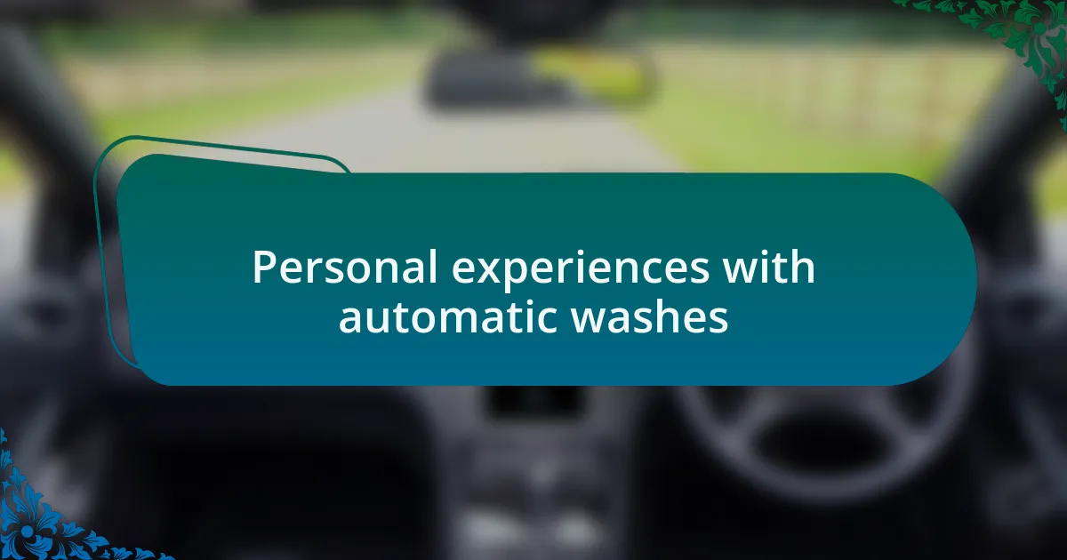 Personal experiences with automatic washes