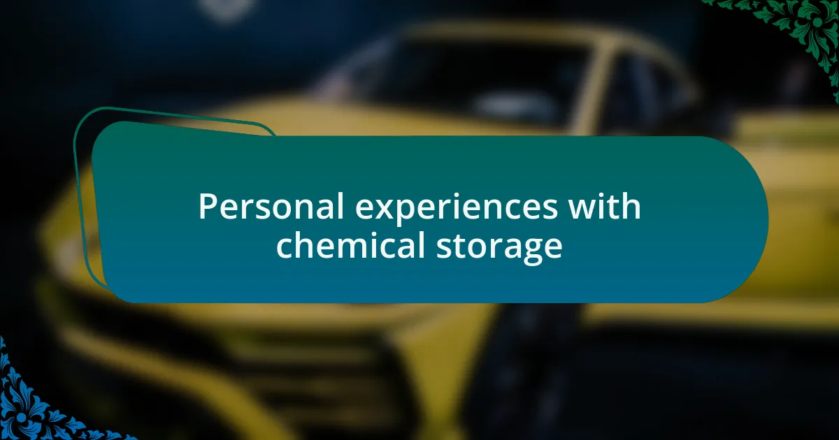 Personal experiences with chemical storage