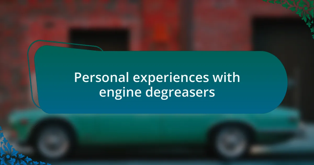 Personal experiences with engine degreasers