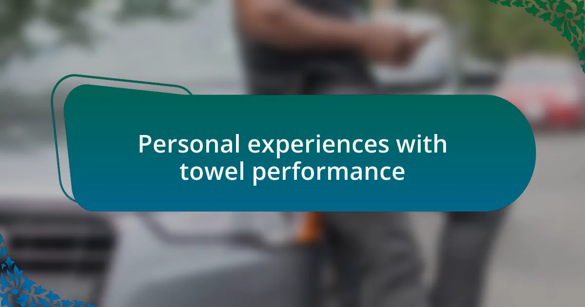 Personal experiences with towel performance