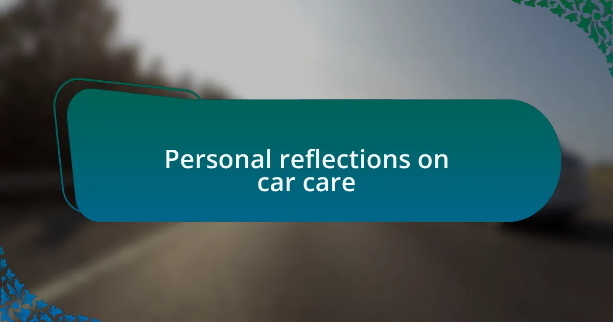 Personal reflections on car care