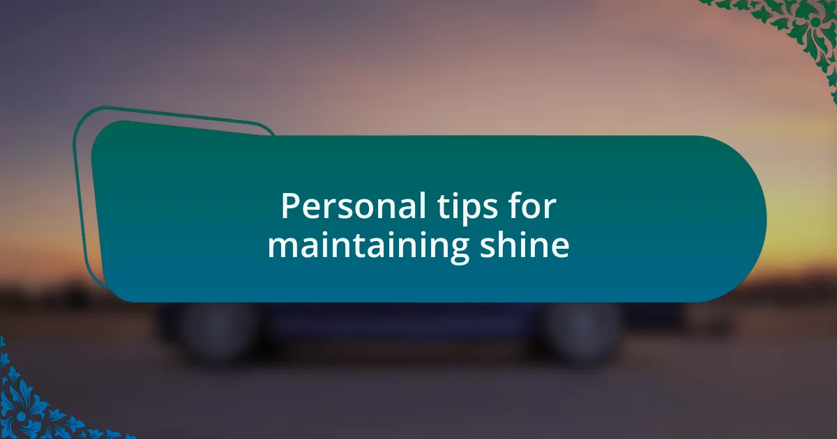 Personal tips for maintaining shine