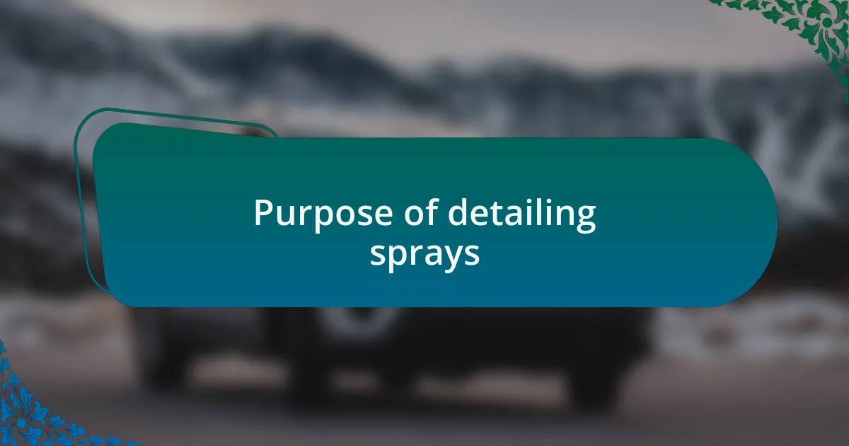 Purpose of detailing sprays
