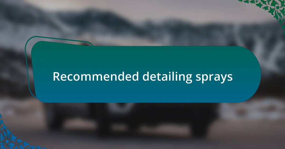 Recommended detailing sprays