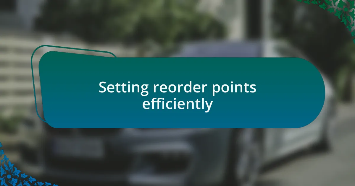 Setting reorder points efficiently