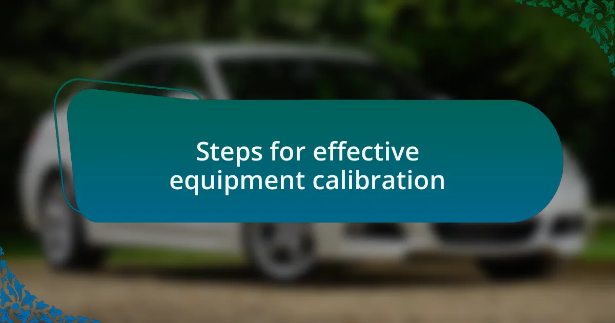 Steps for effective equipment calibration