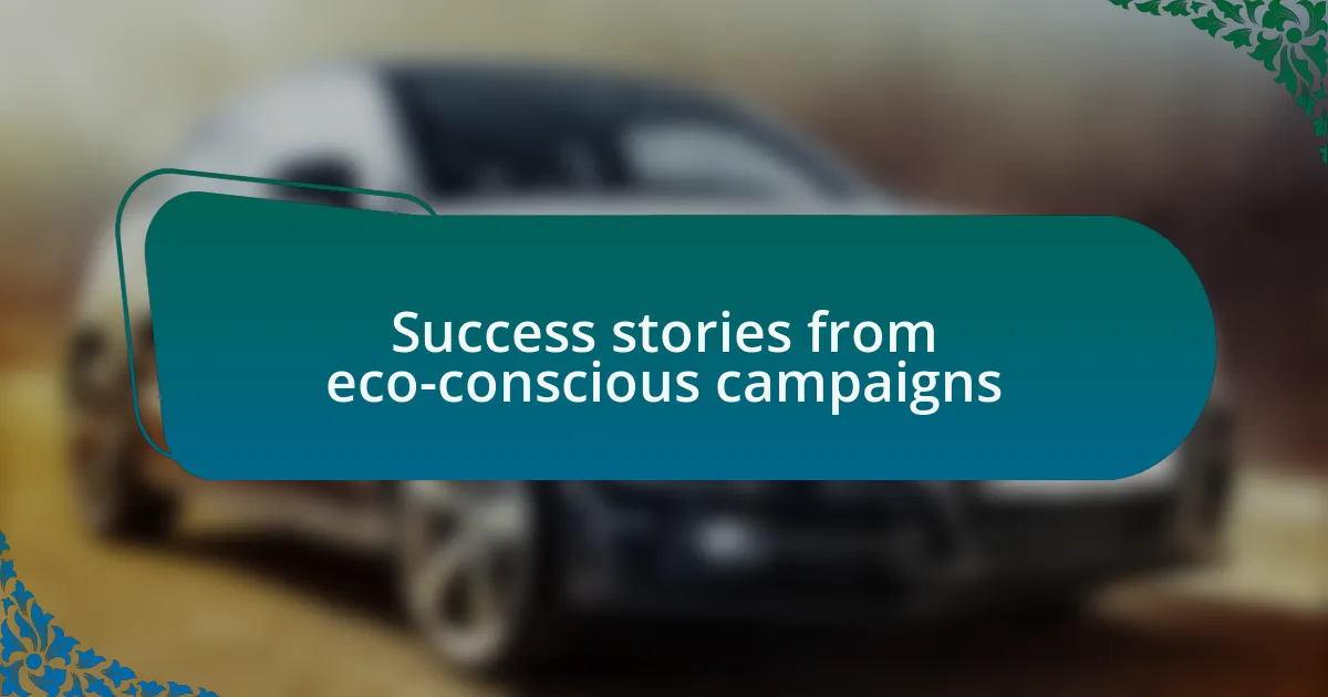 Success stories from eco-conscious campaigns