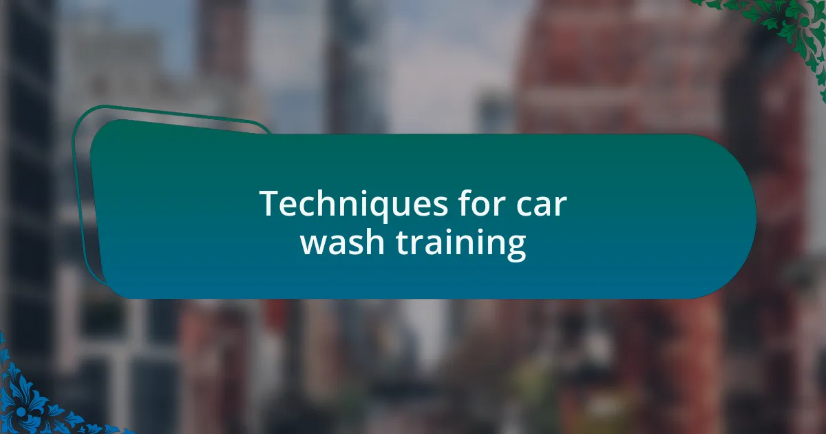 Techniques for car wash training